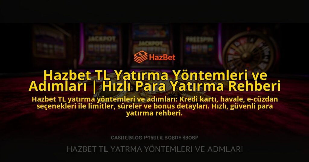 Hazbet-TL-Yatirma-Yontemleri-ve-Adimlari-Hizli-Para-Yatirma-Rehberi-overlay-1769539780.jpg
