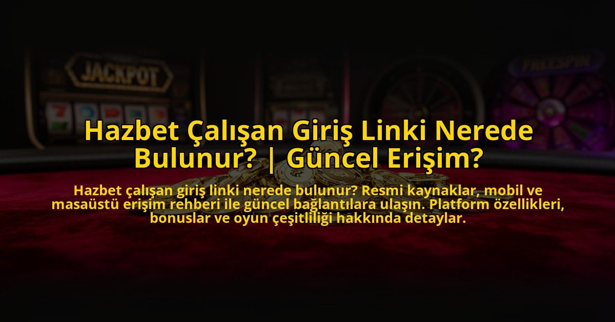 Hazbet-Calisan-Giris-Linki-Nerede-Bulunur-Guncel-Erisim-overlay-1773600640.jpg